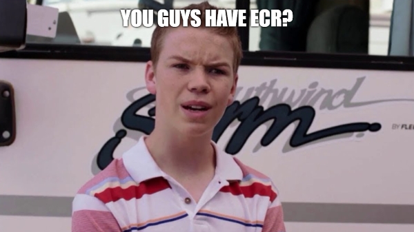 YOU GUYS HAVE ECR?