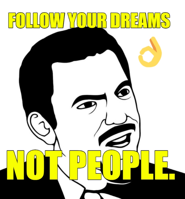 follow your dreams not people 311 1
