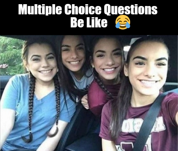 multiple choice questions be like 234 1