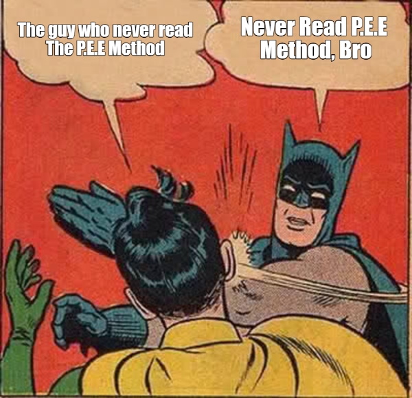 never read p e e method bro the guy who never read the p e e method 635 1